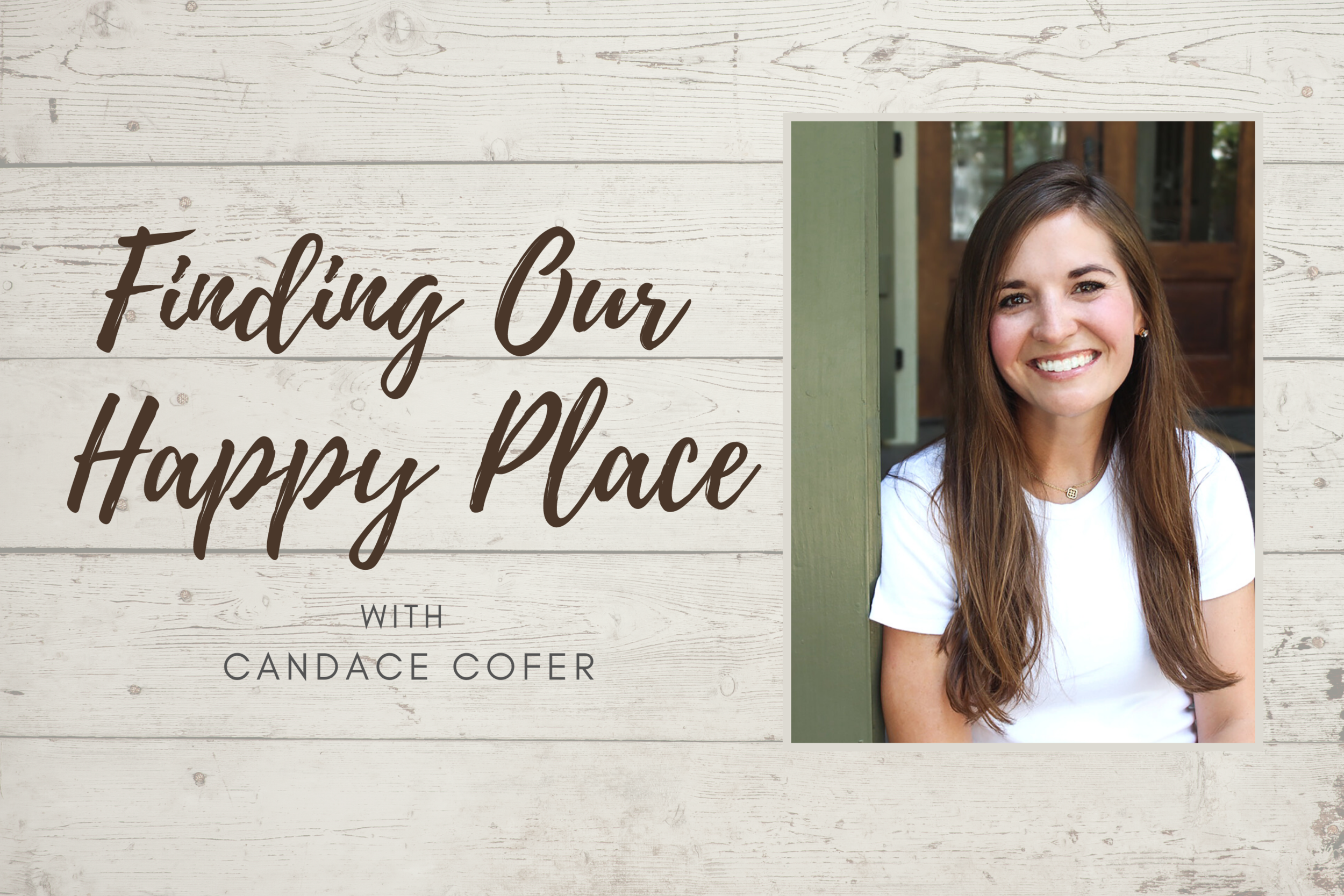 Finding Our Happy Place - with Candace Cofer